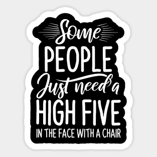 Some People Just Need High Five - Funny Quotes Sticker